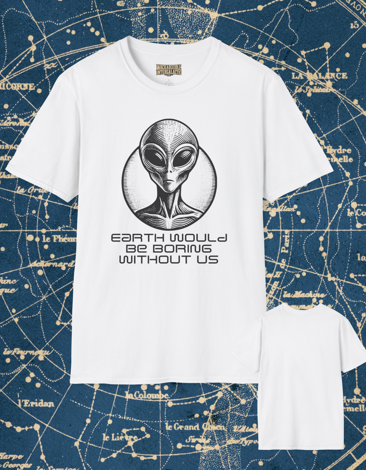 Earth Would Be Boring Without Us  T-Shirt
