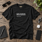 I Wish I Trusted the Official Explanation T-Shirt