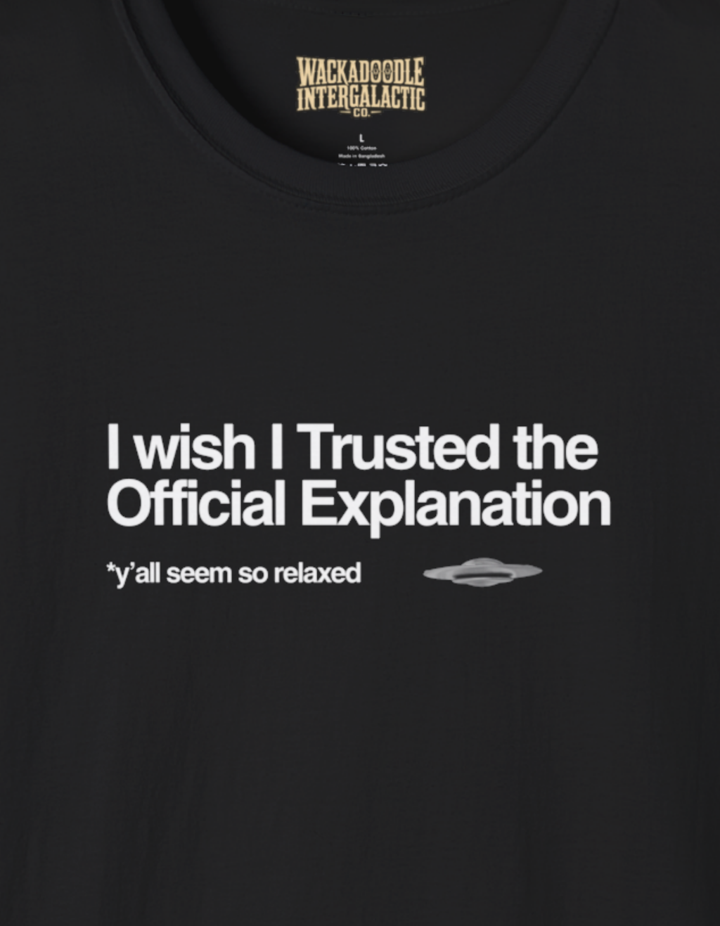 I Wish I Trusted the Official Explanation T-Shirt