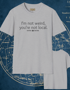 I'm Not Weird, You're Not Local Funny T-Shirt