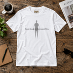 Human Enough for Government Work T-Shirt