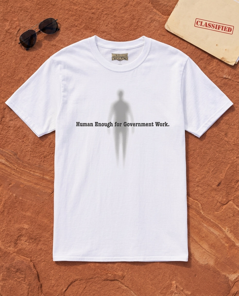 Human Enough for Government Work T-Shirt