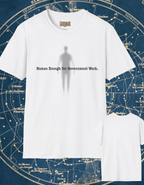 Human Enough for Government Work T-Shirt