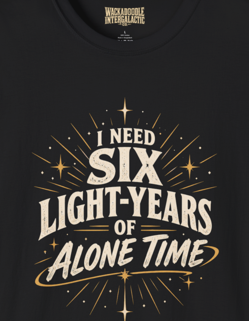 I Need Six Light-Years of Alone Time T-Shirt