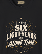 I Need Six Light-Years of Alone Time T-Shirt