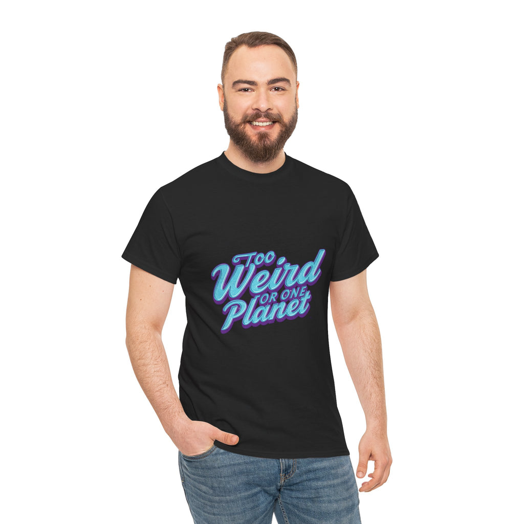 Too Weird For One Planet T‑Shirt