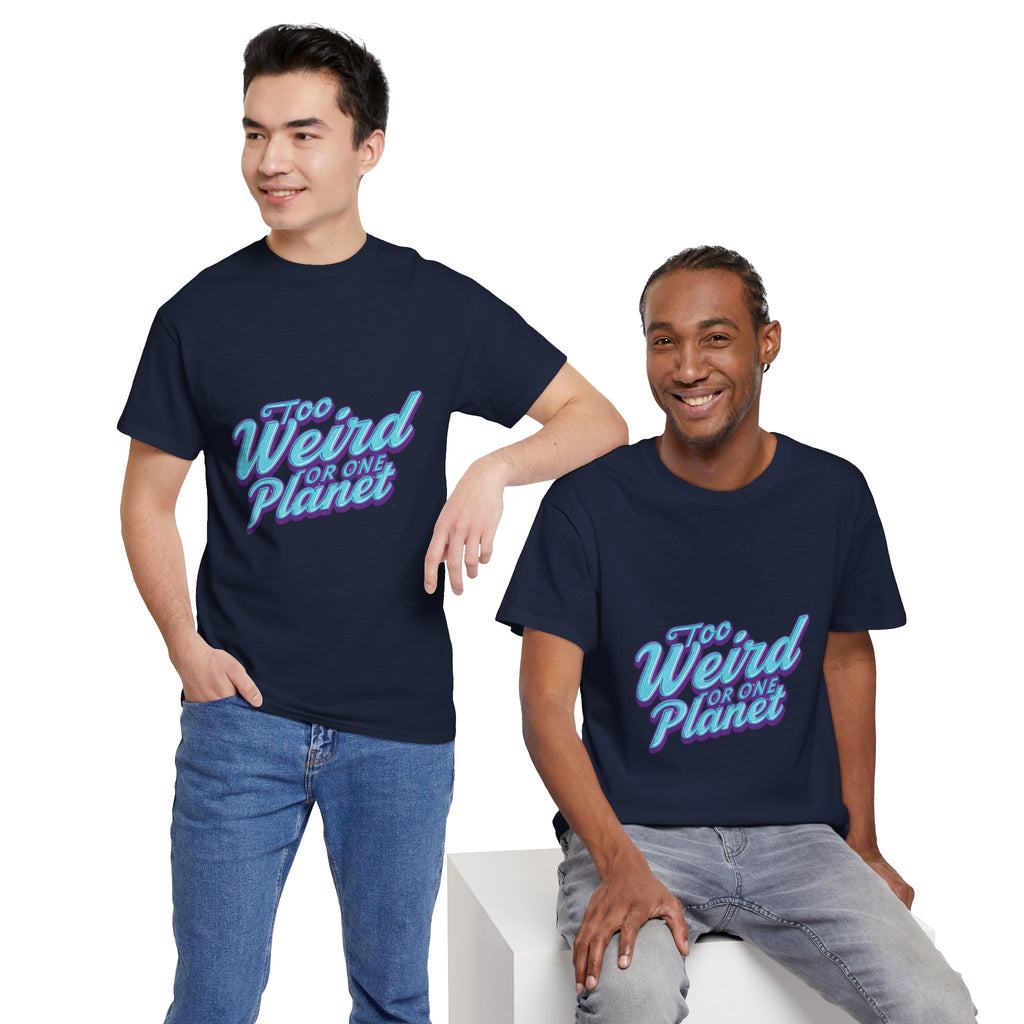 Too Weird For One Planet T‑Shirt