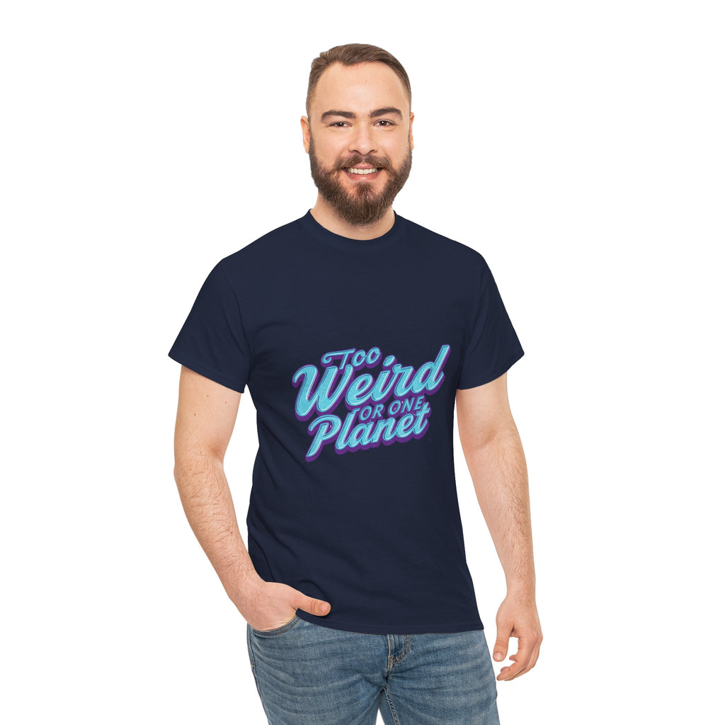 Too Weird For One Planet T‑Shirt