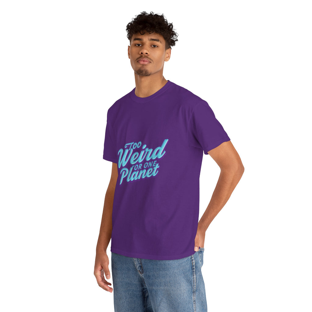 Too Weird For One Planet T‑Shirt