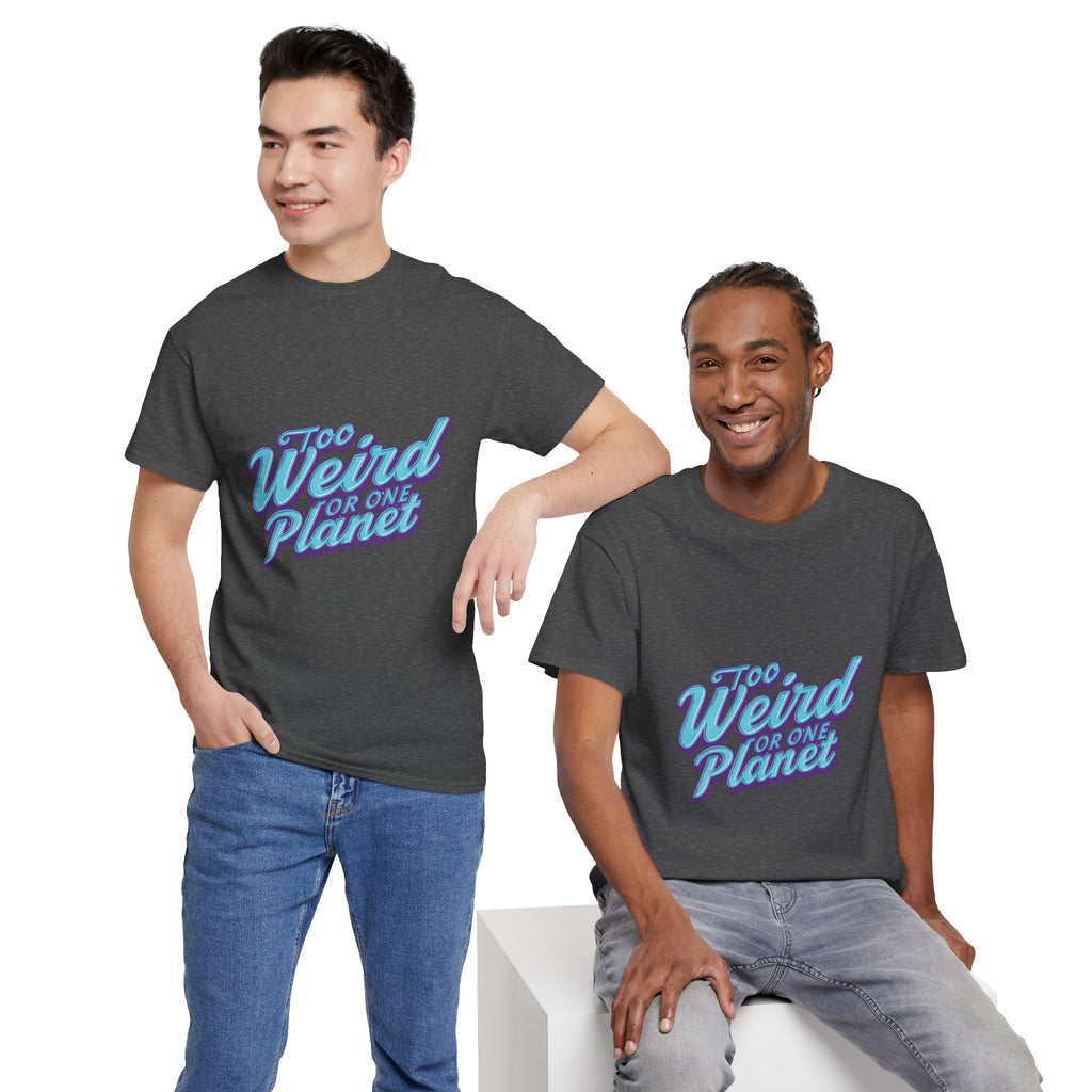 Too Weird For One Planet T‑Shirt