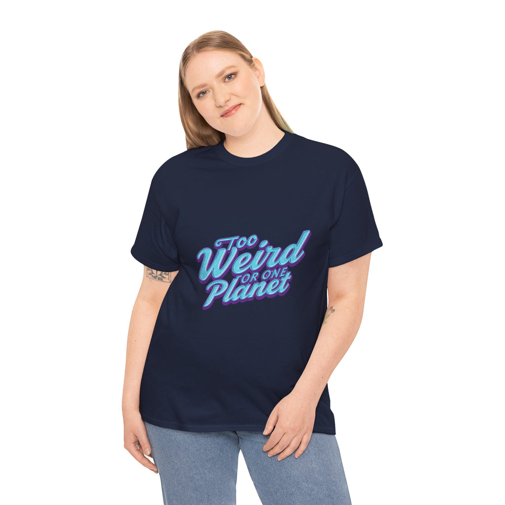 Too Weird For One Planet T‑Shirt
