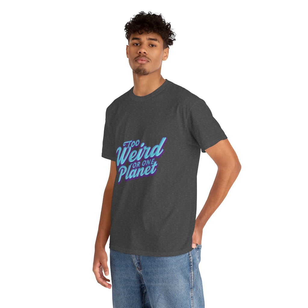 Too Weird For One Planet T‑Shirt