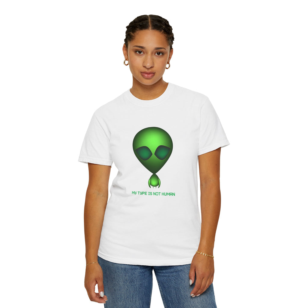 Green Alien T-Shirt — "My Type Is Not Human" Graphic Tee