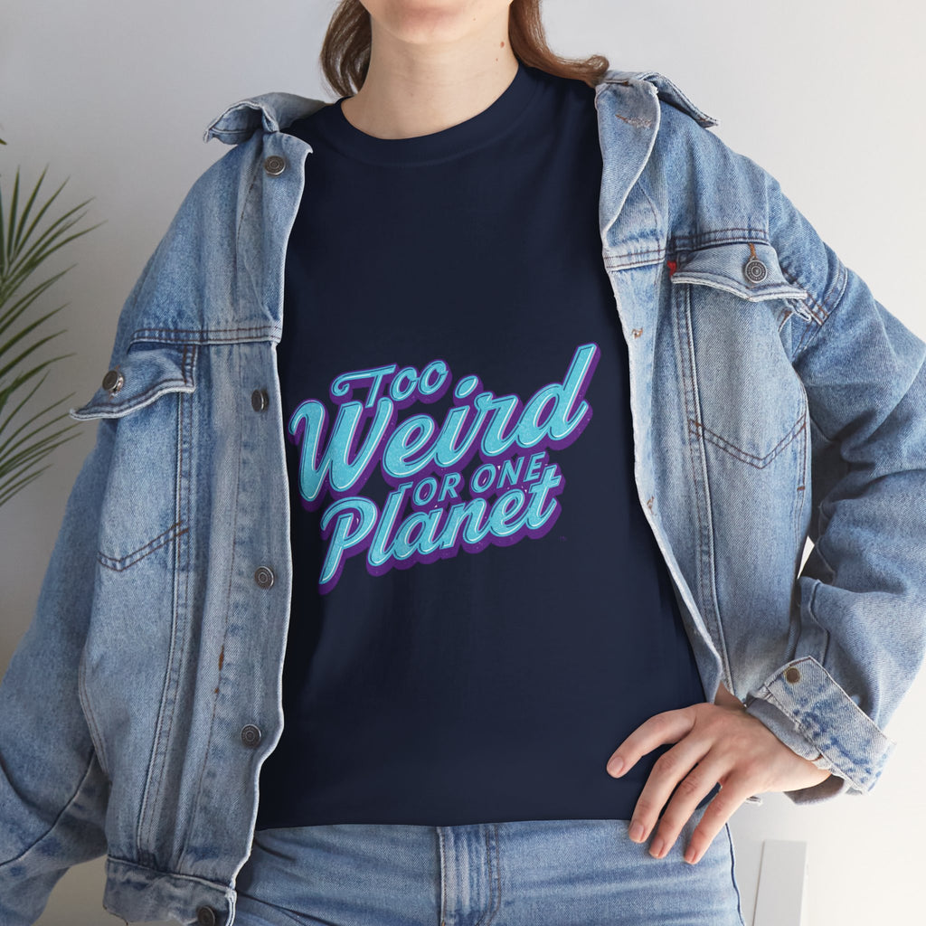 Too Weird For One Planet T‑Shirt