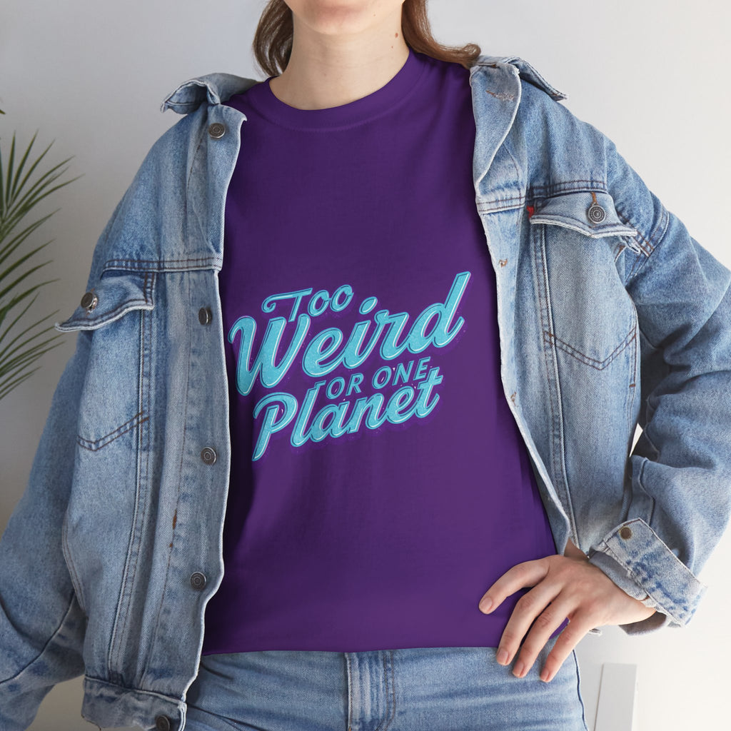 Too Weird For One Planet T‑Shirt