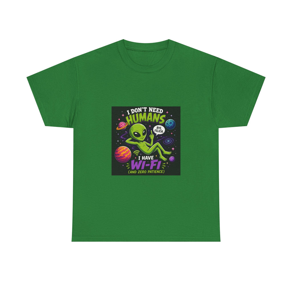 Alien Wi-Fi T-Shirt - "I Don't Need Humans, I Have Wi-Fi" Funny Space Graphic Tee