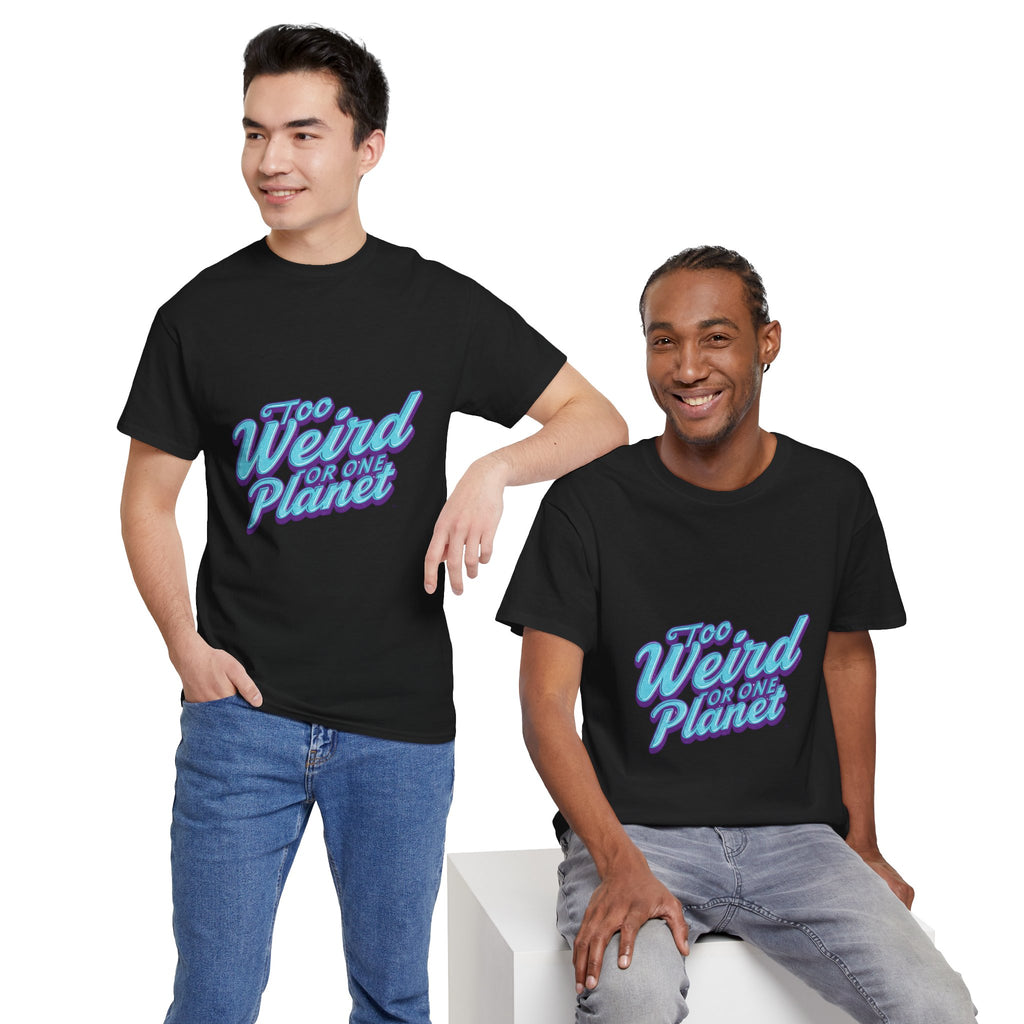 Too Weird For One Planet T‑Shirt