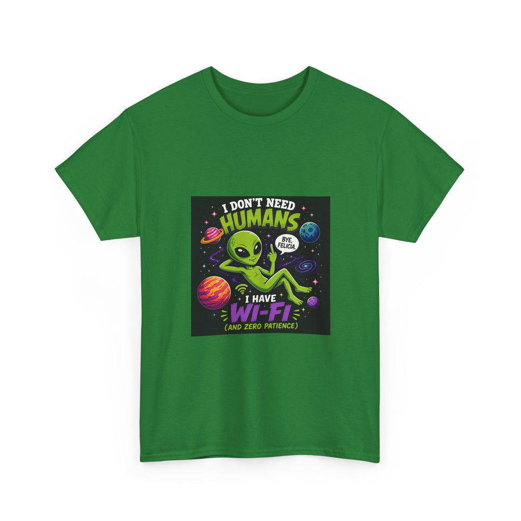 Alien Wi-Fi T-Shirt - "I Don't Need Humans, I Have Wi-Fi" Funny Space Graphic Tee