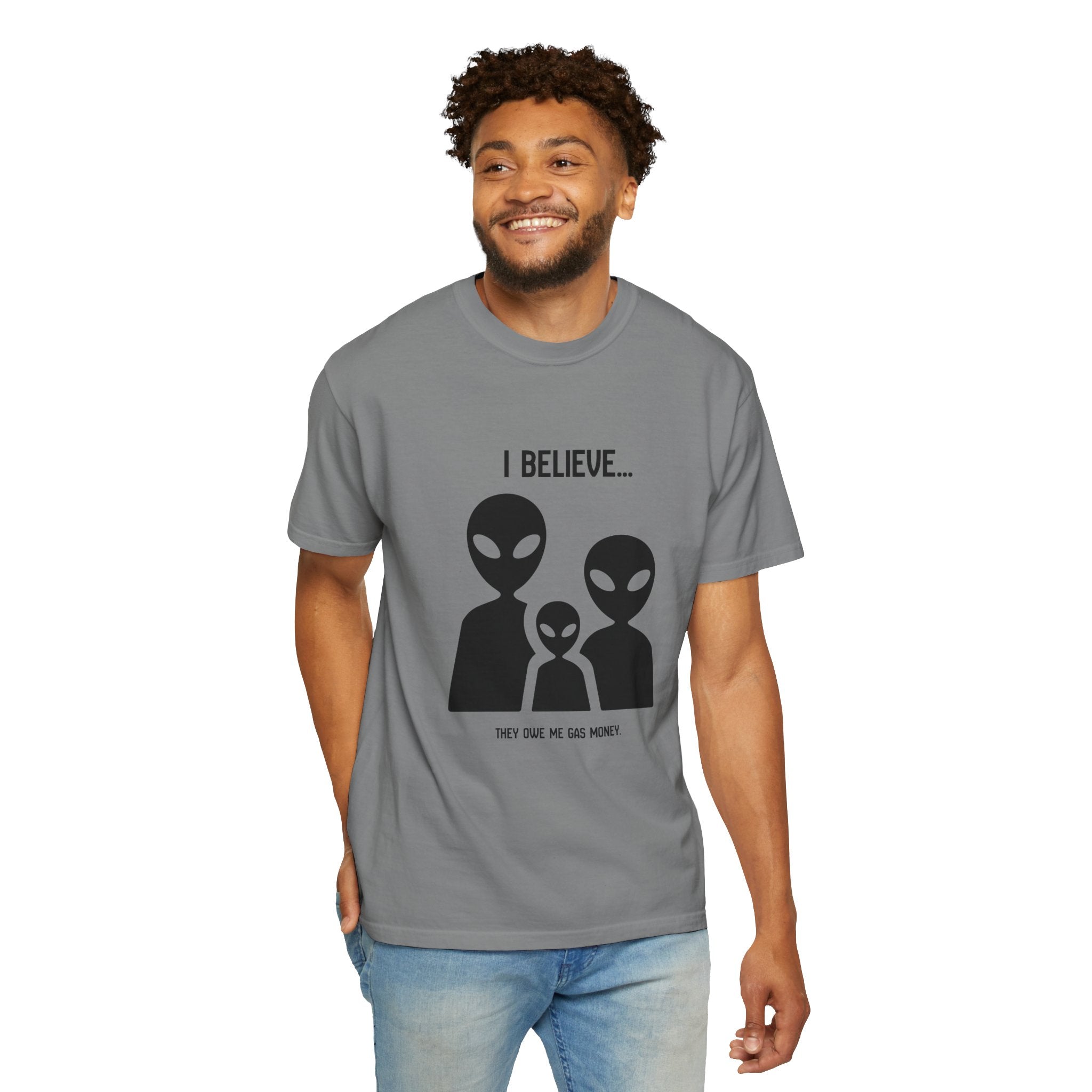 I Believe...they owe me gas money. (Alien Family) T-Shirt — Funny UFO Extraterrestrial Graphic Tee
